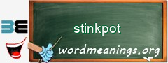 WordMeaning blackboard for stinkpot